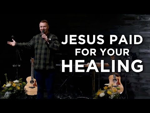 Jesus Paid For Your Healing • Tom Cornell • SOZO Church, Belfair WA