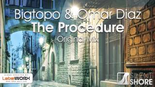 Bigtopo & Omar Diaz - The Procedure (Original Mix) [OUT NOW]