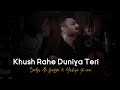 Khush Rahe Dunia Teri OST Sahir Ali Bagga Hadiqa Kiani