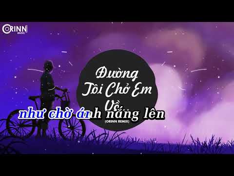 KARAOKE | Đường Tôi Chở Em Về (Orinn Remix) - Buitruonglinh | Nhạc Trẻ Remix Căng Cực Gây Nghiện