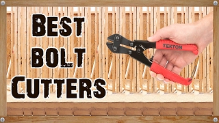 Best Bolt Cutters To Buy In 2017 & 2018