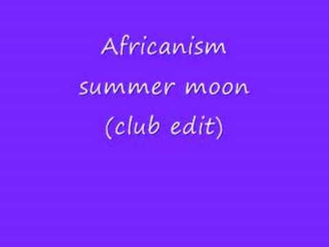 Africanism Summer moon (club edit)