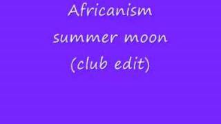 Africanism Summer moon (club edit)