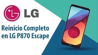 ¿Cómo hacer Reinicio Completo en LG Escape P870?