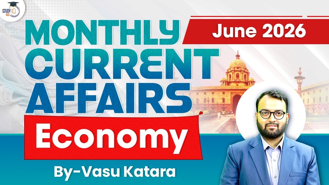 Economy | Monthly Current Affairs JUNE 2026 | UPSC 2026-27 | StudyIQ IAS