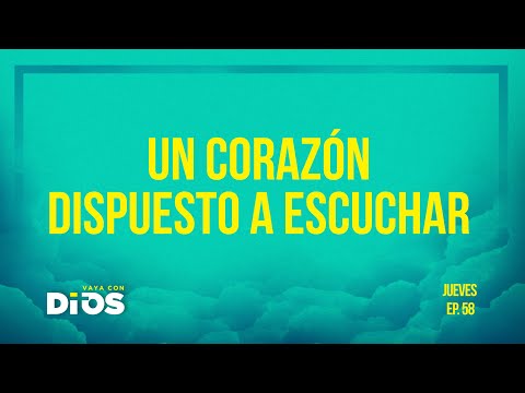 Vaya Con Dios Ep.58 - Un Corazón dispuesto a escuchar