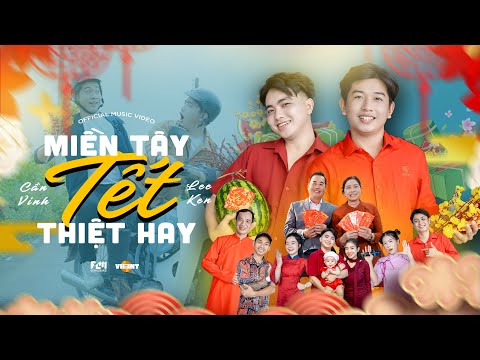 MIỀN TÂY TẾT THIỆT HAY || CẦN VINH  x LEE KEN || OFFICIAL MUSIC VIDEO || NHẠC TẾT 2025