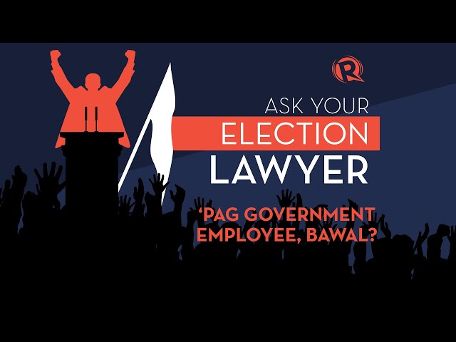 Ask Your Election Lawyer: ’Pag government employee, bawal?