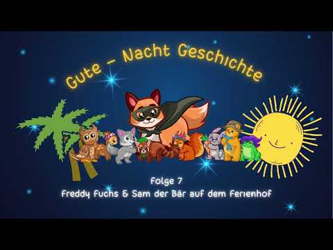 Gute-Nacht Geschichte zum Einschlafen: Freddy Fuchs und Sam der Bär auf dem Ferienhof