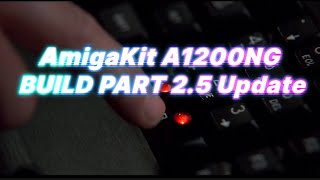 🚀 AmigaKit A1200NG – BUILD PART 2.5 Update!