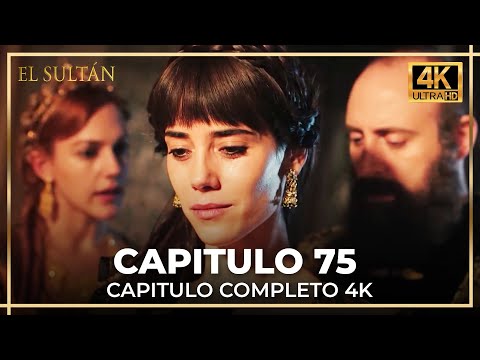 El Sultán | Capitulo 75 Completo (4K)