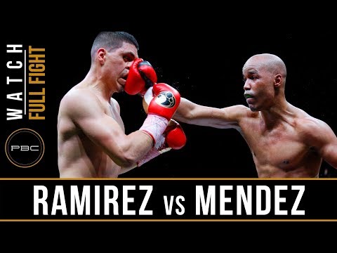Ramirez vs Mendez Full Fight: May 26, 2018 - PBC on FS1
