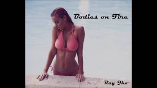 Ray Jho - Bodies on Fire