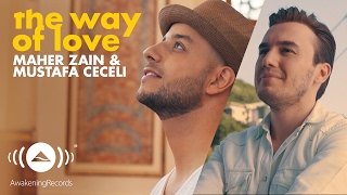 Maher Zain & Mustafa Ceceli - The Way of Love (Official Music Video)