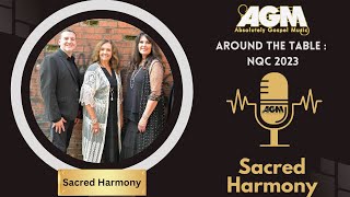 AGM's Around The Table: NQC 2023 ~ SACRED HARMONY