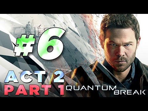 Quantum Break – Walkthrough Part 6 [Act 2: Industrial Area] Xbox One Gameplay