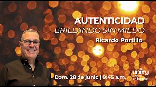 28 de junio, 2026 Domingo | Autenticidad: Brillando sin Miedo  | Ricardo Portillo