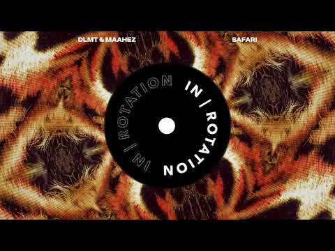 DLMT & Maahez - Safari | IN / ROTATION