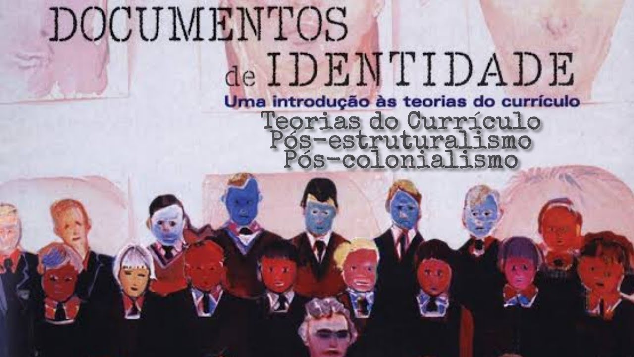Teoria do Currículo - Pós estruturalismo e Pós-colonialismo