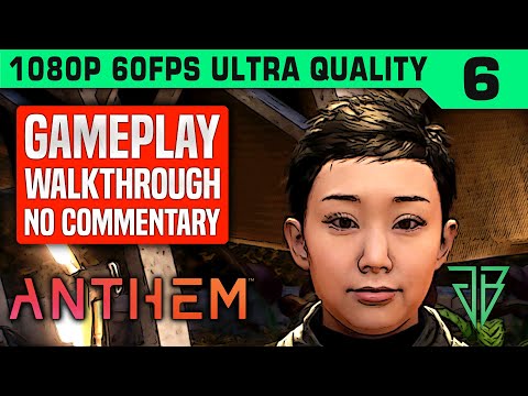 ANTHEM Gameplay Walkthrough Part 6 No Commentary PC
