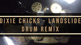 The Dixie Chicks - &quot;Landslide&quot; (Alex Ward Drum Remix)