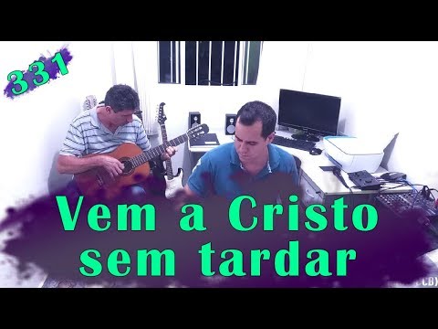 Jonas Benichio com Eliseu - Vem a Cristo sem tardar - 331