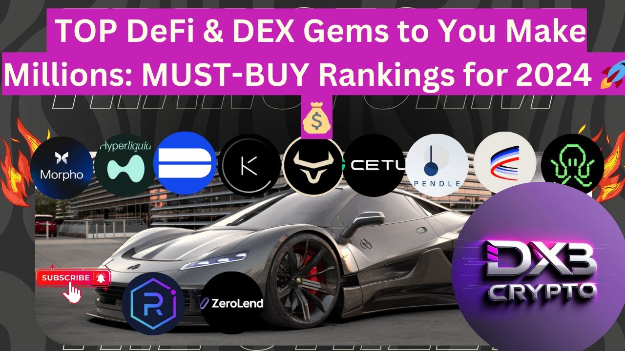🔥 TOP DeFi & DEX Gems to You Make Millions: MUST-BUY Rankings for 2024 🚀💰🔥