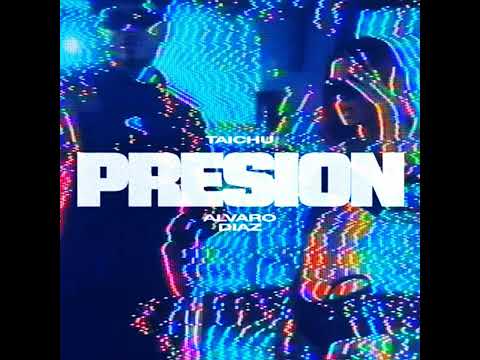 Taichu, Álvaro Díaz - PRESIÓN (audio)