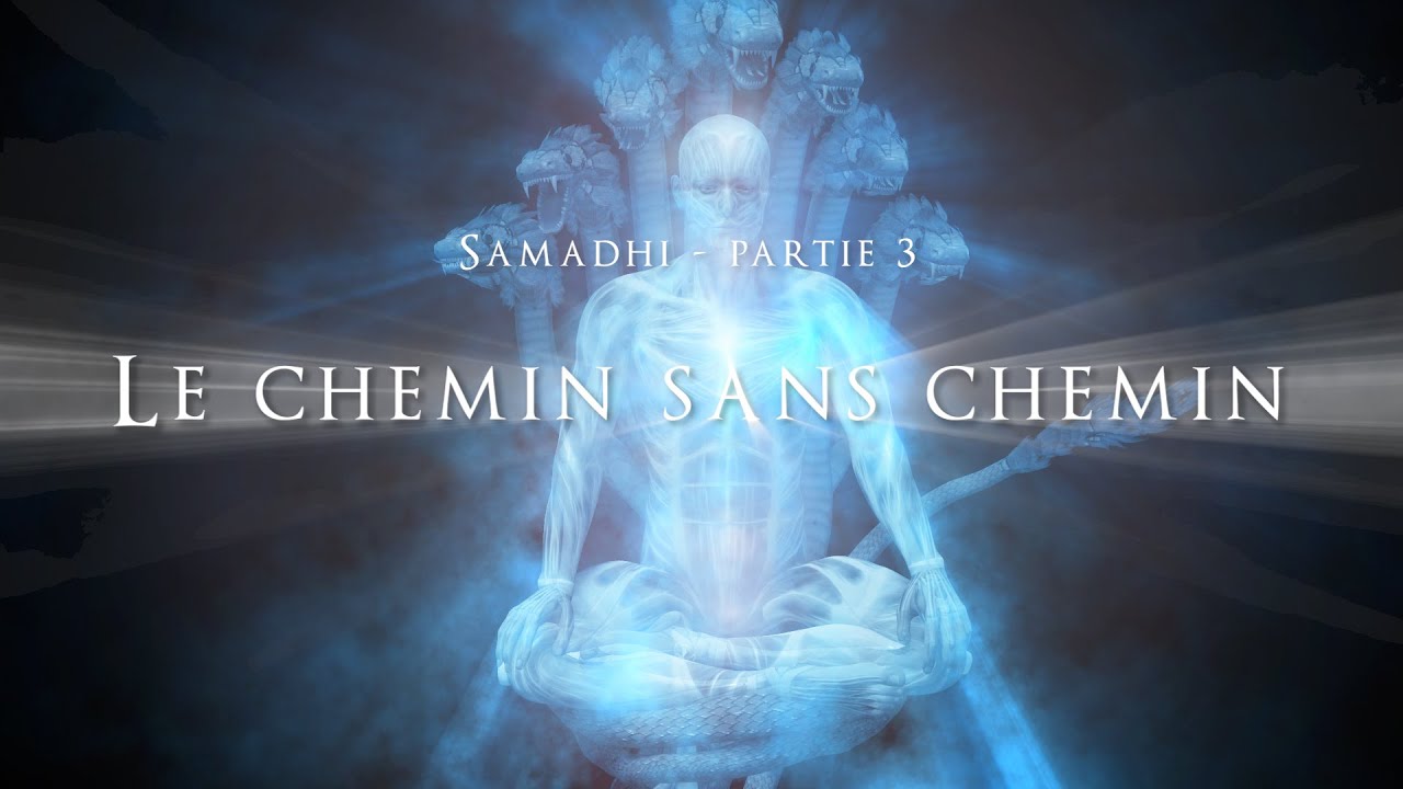 Samadhi - partie 3 "Le chemin sans chemin" - Samadhi Part 3 (French)