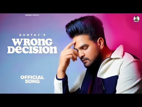 New Punjabi Songs 2024 : Wrong Decision By Guntaj (Official Video) #latestpunjabisongs