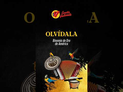 Olvídala, Binomio De Oro De América, Video Letra - Sentir Vallenato