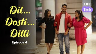 Dil Dosti Dilli | Episode 4 | Friendship | Love | Delhi | Web Series | Life Tak