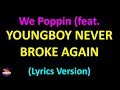 YoungBoy Never Broke Again We Poppin Feat Birdman Lyrics Version