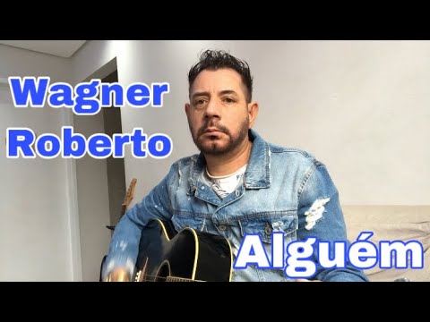 Existe Alguem - Wagner Roberto