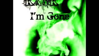 KAYK - I'm Gone