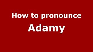 How to pronounce Adamy