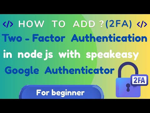 2FA in Node.js using Speakeasy & Google Authenticator | Secure Login with Two-Factor Authentication