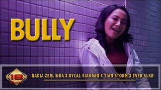 Download lagu Nadia Zerlinda | Tian Storm | Ever SLKR | Dycal Siahaan - BULLY mp3 Download lagu Nadia Zerlinda | Tian Storm | Ever SLKR | Dycal Siahaan - BULLY mp3