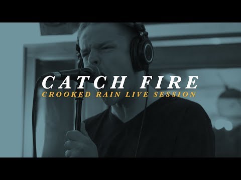 Catch Fire - Crooked Rain Live Session