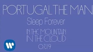 Portugal. The Man - Sleep Forever (New Music - Full Stream)