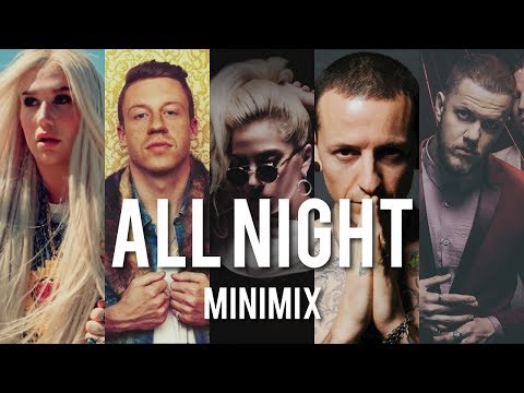 Imagine Dragons/Kesha/Mike Shinoda/Beyonce/Linkin Park & more - All Night - From "Good Goodbye 2017"