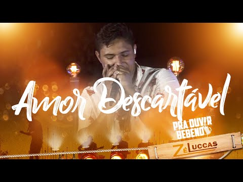 Zé Luccas - Amor Descartável (DVD Pra Ouvir Bebendo)