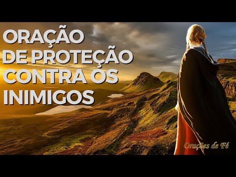 Oração de proteção contra os inimigos. (visíveis e invisíveis)