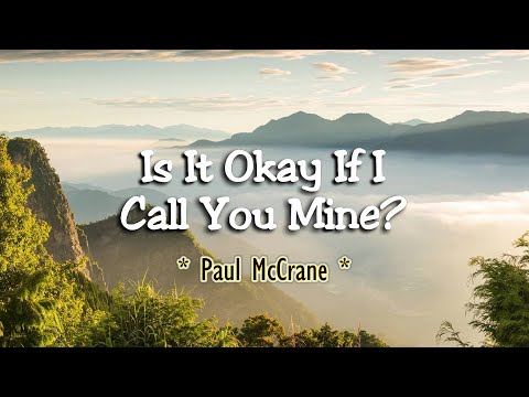 Is It Okay If I Call You Mine? - KARAOKE VERSION - as popularized by Paul McCrane