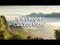 Is It Okay If I Call You Mine KARAOKE VERSION As Popularized By Paul McCrane