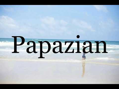 How To Pronounce Papazian🌈🌈🌈🌈🌈🌈Pronunciation Of Papazian