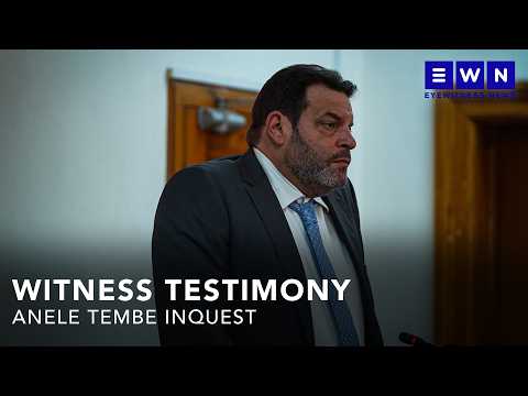 ‘I was there when she passed away’ | FULL TESTIMONY of key witness at inquest of Anele Tembe’s death