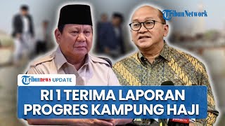 Prabowo Terima Progres Kampung Haji Indonesia di Mekkah, Proyek Strategis Dilaporkan Mulai Berjalan
