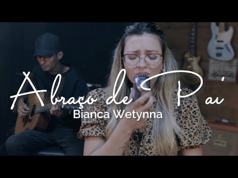 Bianca Wetynna - Abraço de Pai ( Walmir Alencar ) cover