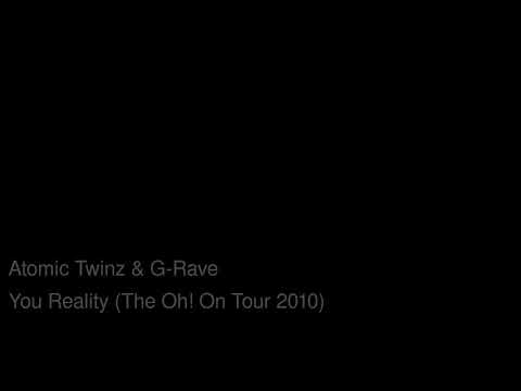 Atomic Twinz & G-Rave - You Reality (The Oh! on Tour 2010)